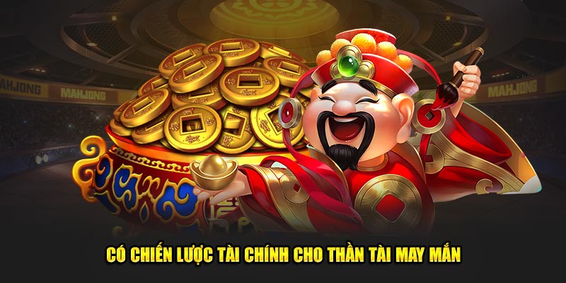 Có chiến lược tài chính cho thần tài may mắn