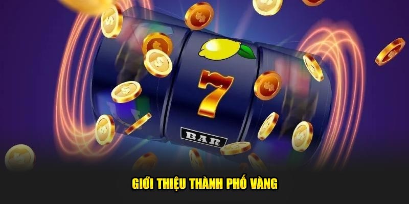 Giới thiệu thành phố vàng