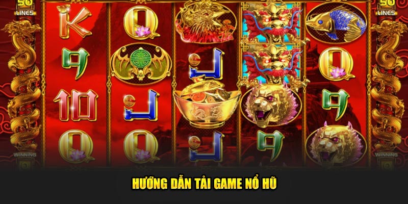 Hướng dẫn tải game nổ hũ
