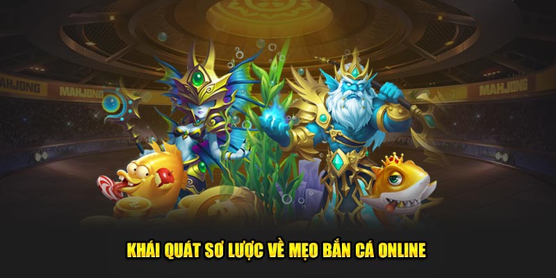 Khái quát sơ lược về mẹo bắn cá online