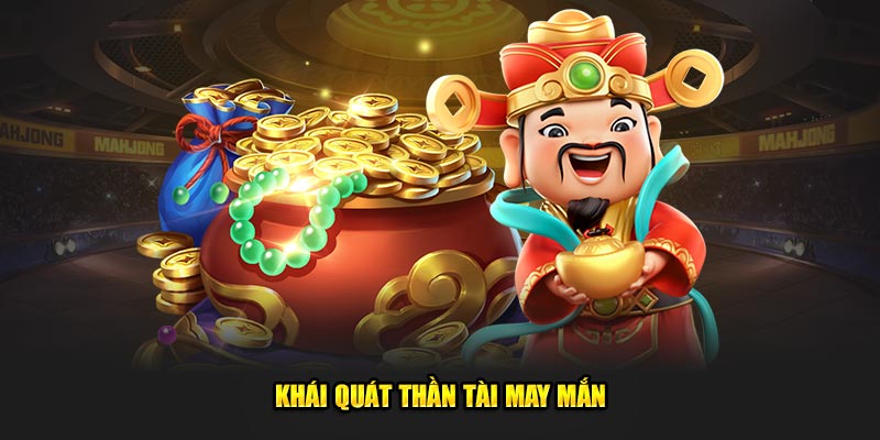Khái quát thần tài may mắn