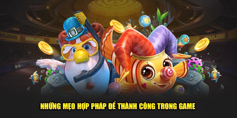 Những mẹo hợp pháp để thành công trong game 
