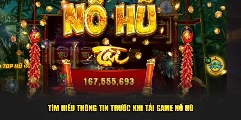 Tìm hiểu thông tin trước khi tải game nổ hũ