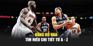 bong-ro-nba-tim-hieu-chi-tiet-tu-a-z