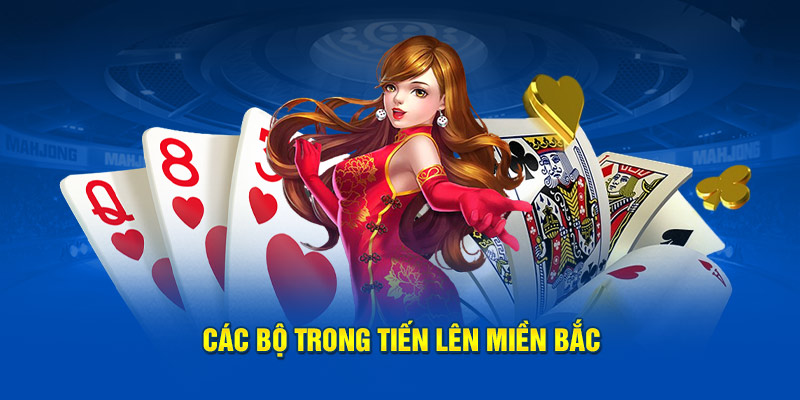 Các bộ trong Tiến Lên Miền Bắc