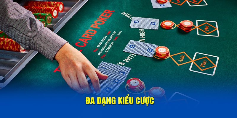 Đa dạng kiểu cược
