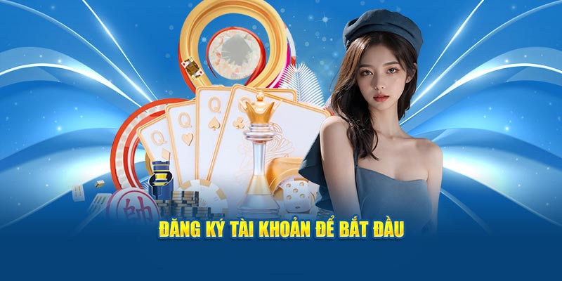 Đăng ký tài khoản để bắt đầu