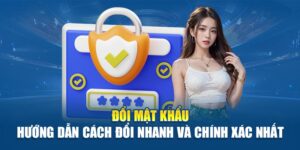 doi-mat-khau-huong-dan-cach-doi-nhanh-va-chinh-xac-nhat