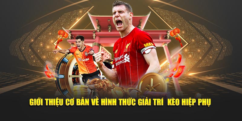 Giới thiệu cơ bản về hình thức giải trí kèo hiệp phụ