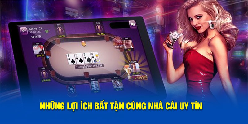 Những lợi ích bất tận cùng nhà cái uy tín