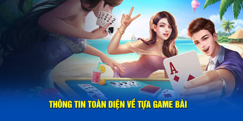 Thông tin toàn diện về sảnh game bài
