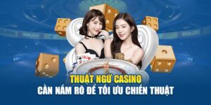 thuat-ngu-casino-can-nam-ro-de-toi-uu-chien-thuat