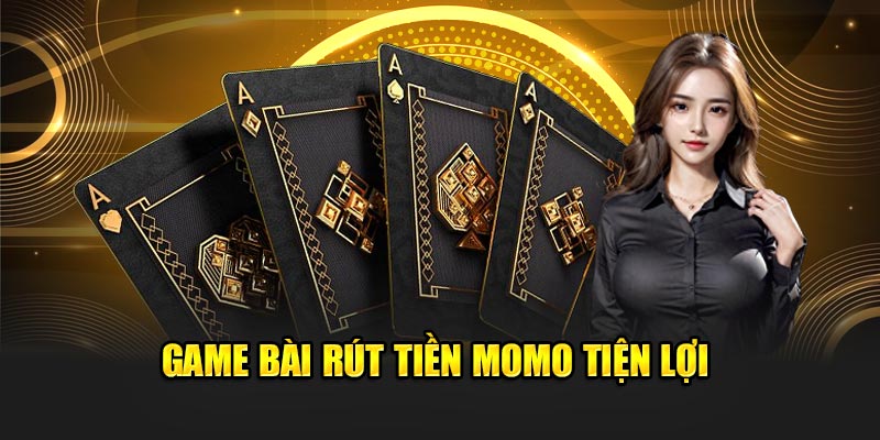 game-bai-rut-tien-momo-tien-loi